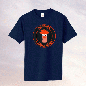 Meepers Gonna Meep 2021 Tee Shirt