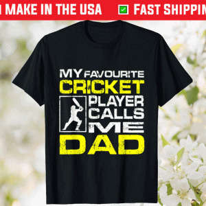 My favorite cricket player calls me dad tee shirt