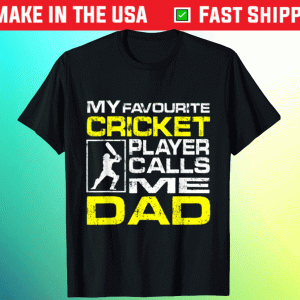 My favorite cricket player calls me dad tee shirt
