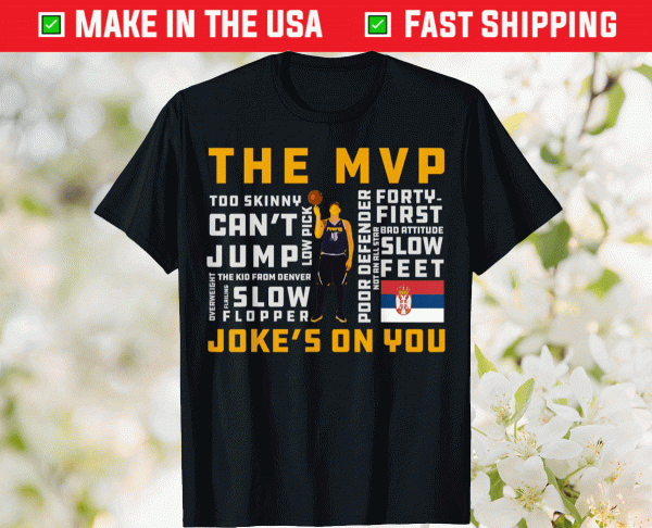 Nikola Jokic's The MVP Joke's On You Tee Shirt