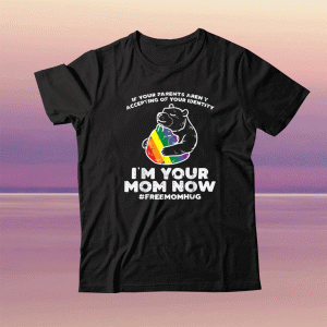 Parents Accepting Im Your Mom Now Bear Hug LGBTQ Gay Pride Tee Shirt