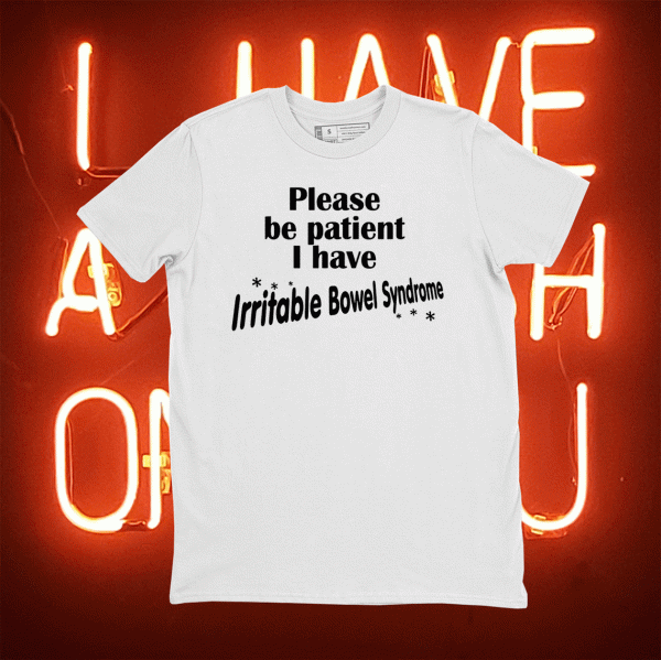 Please Be Patient I Have Irritable-Bowel-Syndrome IBS 2021 T-Shirt