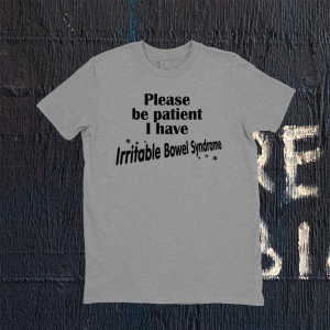 Please Be Patient I Have Irritable-Bowel-Syndrome IBS 2021 T-Shirt
