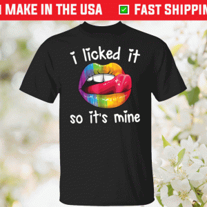 Pride LGBT i licked it so it’s mine tee shirt