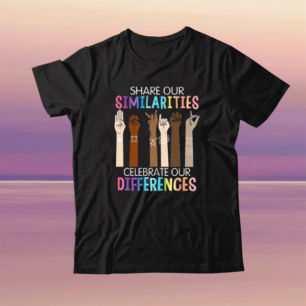 Share Our Similarities Celebrate Our Differences Be Kind T-Shirt