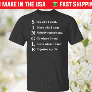 Single sex who I want inbox who i want shirts