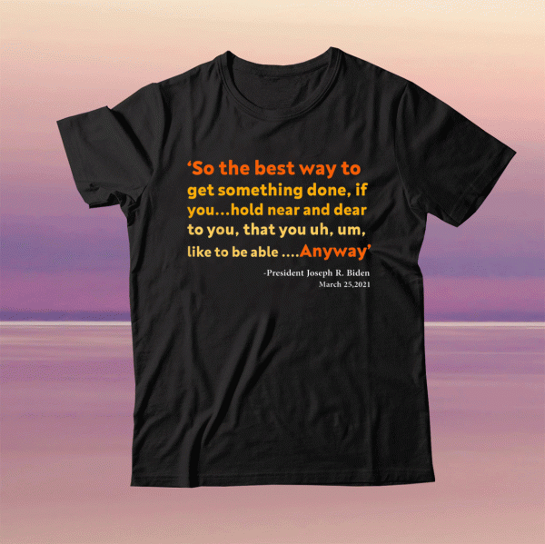 So the best way to get something done t-shirt