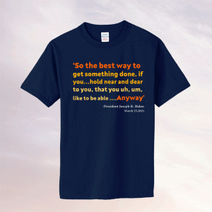 So the best way to get something done t-shirt