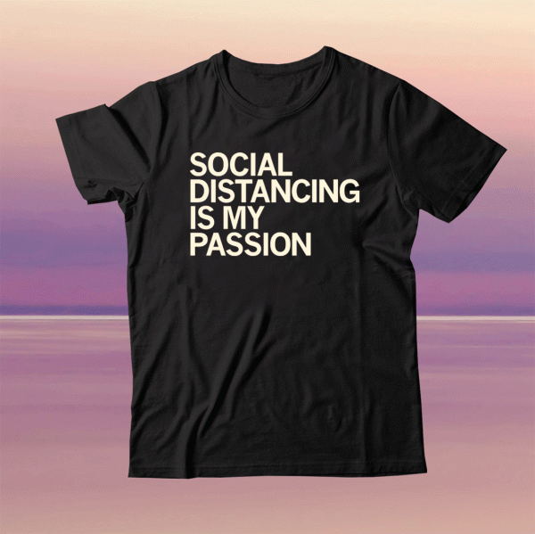 Social Distancing is my Passion Tee Shirt