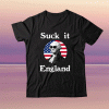 Suck It England 4th Of July Funny Independence Celebration Tee Shirt