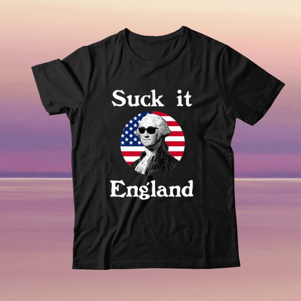 Suck It England 4th Of July Funny Independence Celebration Tee Shirt