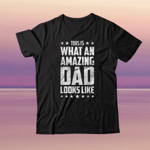 This Is What An Amazing Dad Looks Like Tee Shirt
