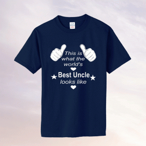 This Is What the World's Best Uncle Look Like Tee Shirt