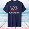 Trust Your Damn Caddie T-Shirt