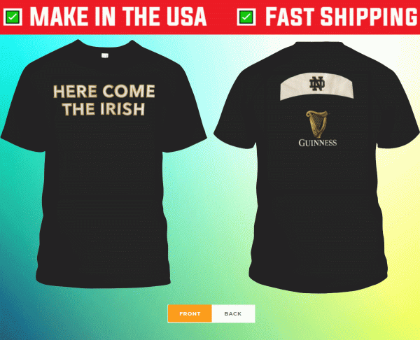 Notre Dame Fighting Irish Guinness Here Come The Irish 2021 Shirt