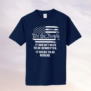 Vintage American Flag It Needs To Be Reread We The People Tee Shirt