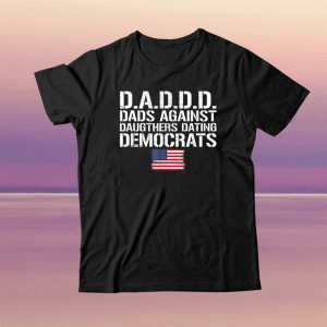 Vintage Daddd Dads Against Daughters Dating Democrats Tee Shirt