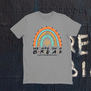 Funny We Are On A Break Summer Break Rainbow Teacher 2021 Shirts