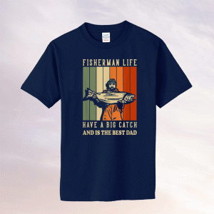 We Hooked The Best Dad Fisherman Have A Big Catch Vintage TShirt