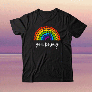 You Belong LGBTQ Rainbow Gay Pride Tee Shirt