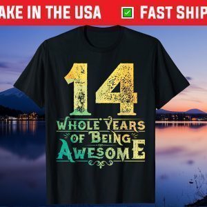 14 Whole Years Of Being Awesome 14th Birthday Gift T-Shirt