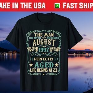 23rd Birthday The Man Myth Legend Born In AUGUST 1997 Unisex T-Shirt