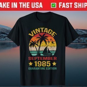 35th Birthday Vintage September 1985 Quarantine Edition Unisex Shirt