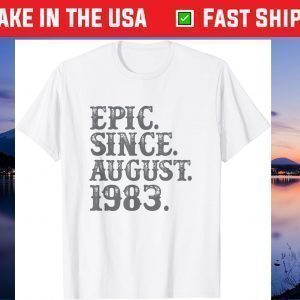 37 Vintage Epic Since August 1983 Birth Year Legendary Unisex T-Shirt