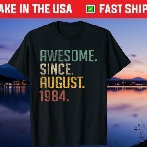 37 Years Old 37th Birthday Men Awesome Since August 1984 US 2021 T-Shirt