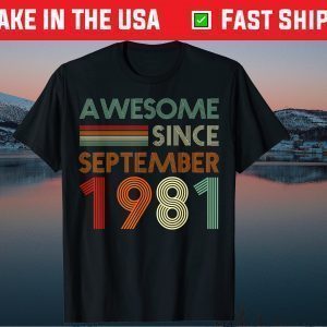 40 Years Old Awesome Since September 1981 40th Birthday Gift T-Shirt