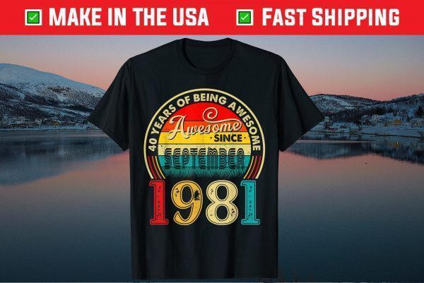 40 years of being awesome Old Birthday August 1981 US 2021 Shirt