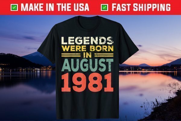 40th Birthday Legends Born In August 1981 Born 40th Birthday Unisex T-Shirt