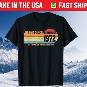49th Birthday Legend Since September 1972 Born in 1972 Classic T-Shirt