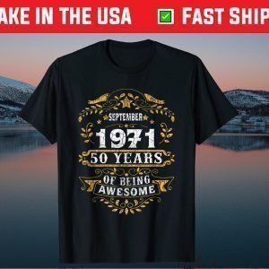 50th Birthday Born in September 1971 50 Years Old Gift Shirts