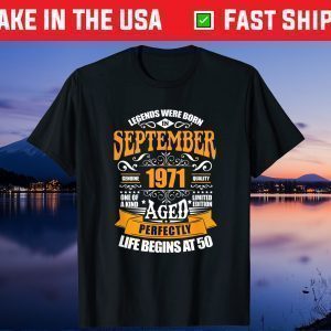 50th Birthday Legends Were Born In September 1971 Unisex Shirt