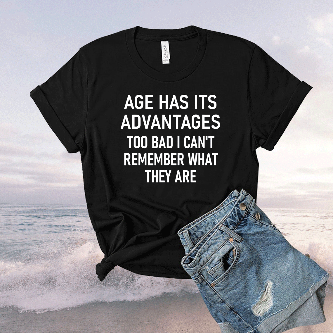 Funny Age Has Its Advantages Jokes Sarcastic Sayings T-Shirt