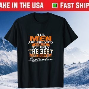 All Men The Best Are Born In September Gift T-Shirt