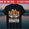 All men Are Created Equal But Only The Best Was Born In September 1960 Gift T-Shirt