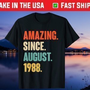 Amazing Since August 1988 Birthday 33 Year Old Us 2021 T-Shirt