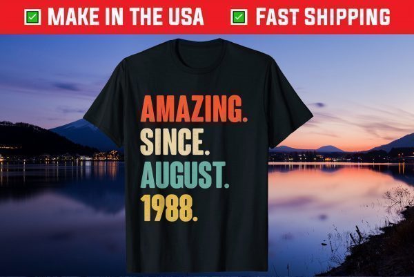 Amazing Since August 1988 Birthday 33 Year Old Us 2021 T-Shirt