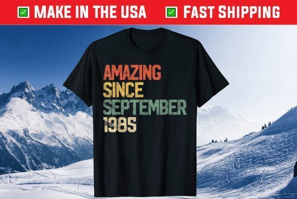 Amazing Since September 1985 35th Birthday 35 Year Old Gift Shirt