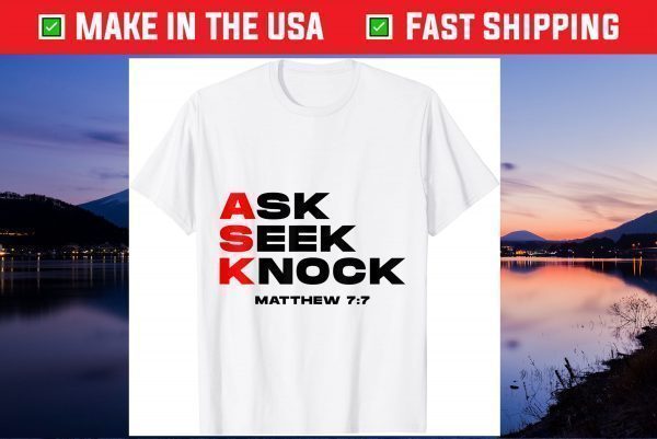 Ask, Seek, Knock Matthew 7:7 Unisex T-Shirt