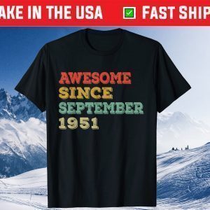 Awesome Since September 1951 70th Birthday 70 Years Old Tee Shirts