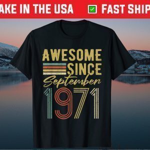 Awesome Since September 1971 50th Birthday 50 Years Old Tee T-Shirt