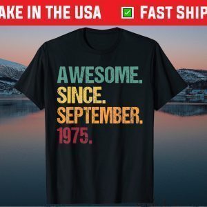 Awesome Since September 1975 46th Birthday 46 Years Old Tee Shirts