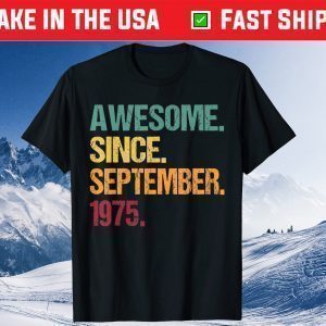 Awesome Since September 1975 46th Birthday 46 Years Old Tee Shirts