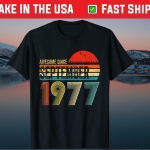 Awesome Since September 1977 44Th Birthday Gift Shirt