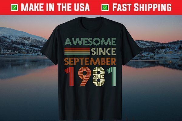 Awesome Since September 1981 40th Birthday 40 Years Old Gift T-Shirt