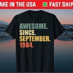 Awesome Since September 1984 35th Birthday 35 Years Old Tee Shirts