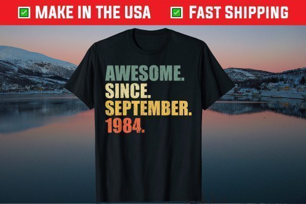 Awesome Since September 1984 35th Birthday 35 Years Old Tee Shirts